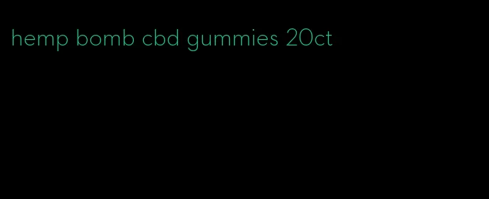 hemp bomb cbd gummies 20ct