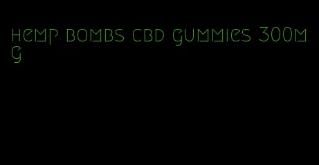 hemp bombs cbd gummies 300mg