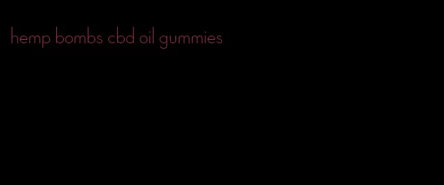 hemp bombs cbd oil gummies