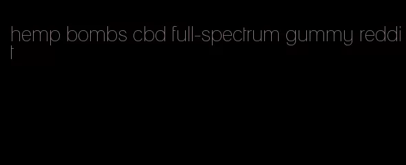 hemp bombs cbd full-spectrum gummy reddit