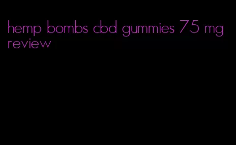 hemp bombs cbd gummies 75 mg review