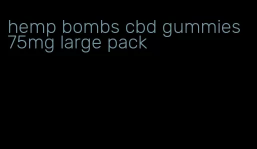 hemp bombs cbd gummies 75mg large pack