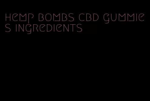 hemp bombs cbd gummies ingredients