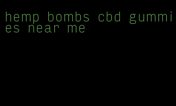 hemp bombs cbd gummies near me