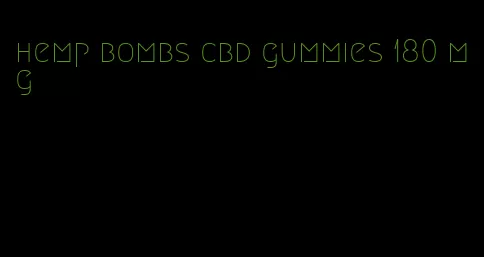 hemp bombs cbd gummies 180 mg