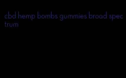 cbd hemp bombs gummies broad spectrum