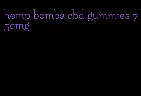 hemp bombs cbd gummies 750mg