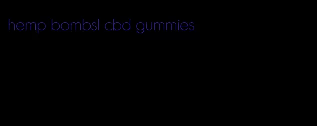 hemp bombsl cbd gummies