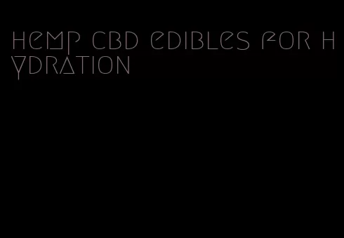 hemp cbd edibles for hydration