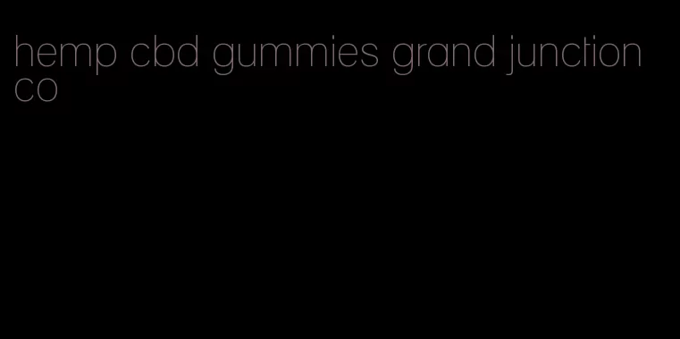 hemp cbd gummies grand junction co