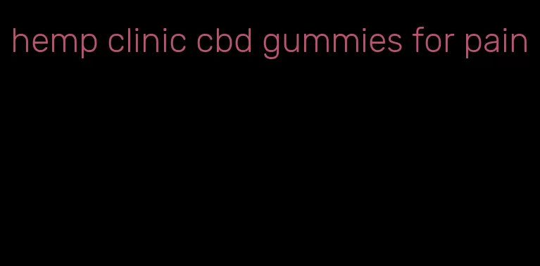 hemp clinic cbd gummies for pain