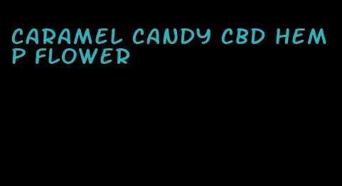 caramel candy cbd hemp flower