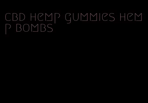 cbd hemp gummies hemp bombs