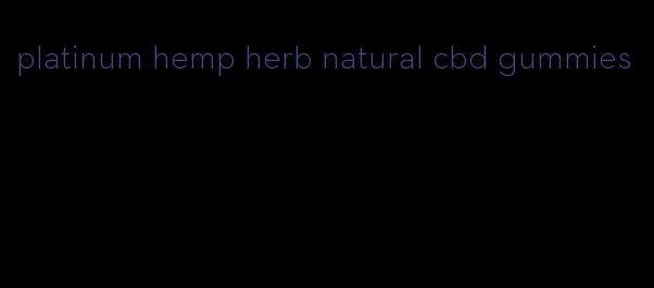 platinum hemp herb natural cbd gummies