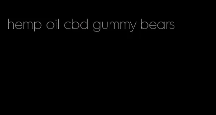 hemp oil cbd gummy bears