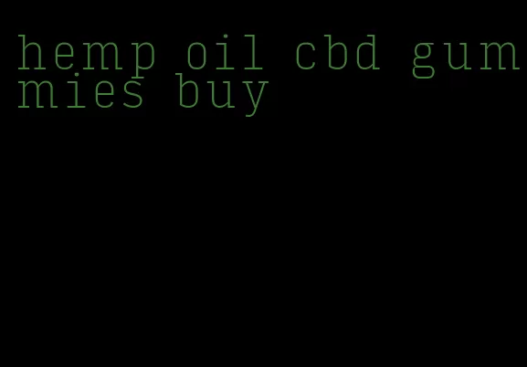 hemp oil cbd gummies buy