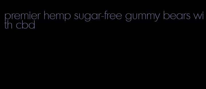 premier hemp sugar-free gummy bears with cbd