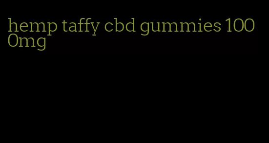 hemp taffy cbd gummies 1000mg