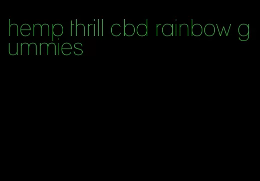 hemp thrill cbd rainbow gummies