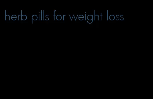 herb pills for weight loss