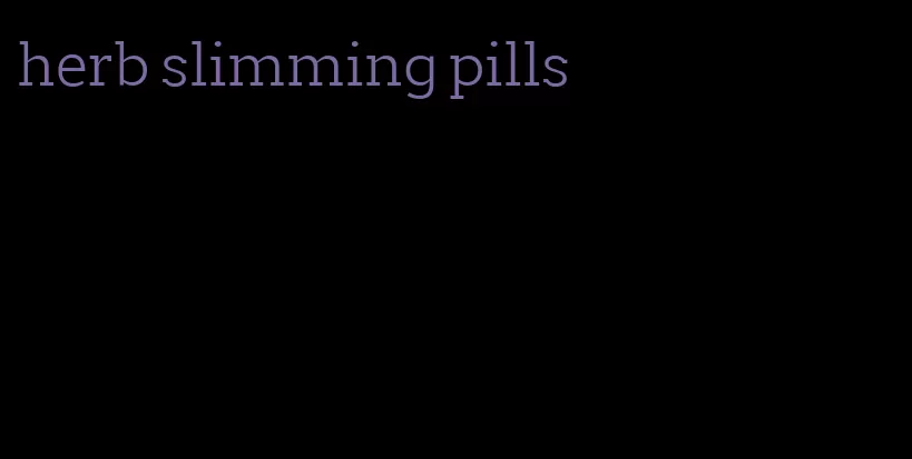 herb slimming pills