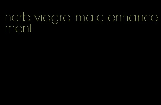 herb viagra male enhancement