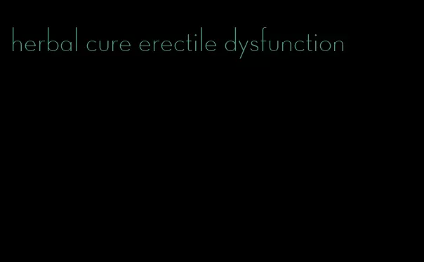 herbal cure erectile dysfunction