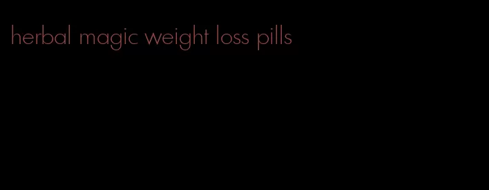 herbal magic weight loss pills