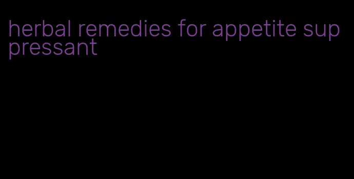 herbal remedies for appetite suppressant