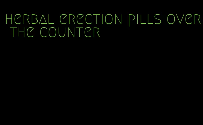 herbal erection pills over the counter