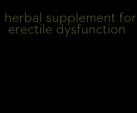 herbal supplement for erectile dysfunction