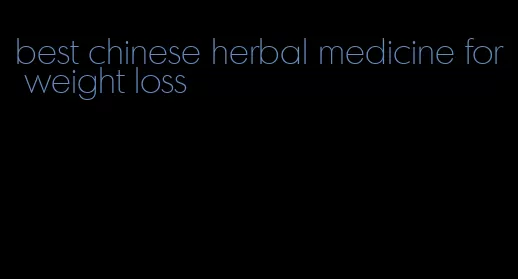 best chinese herbal medicine for weight loss