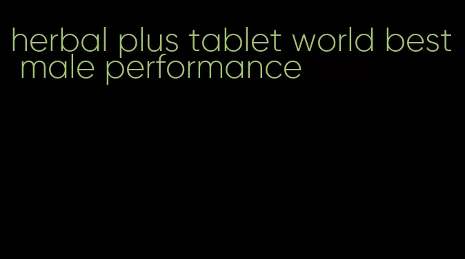 herbal plus tablet world best male performance