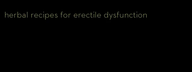 herbal recipes for erectile dysfunction