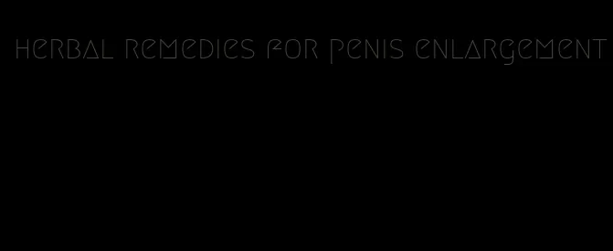 herbal remedies for penis enlargement