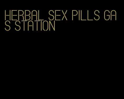 herbal sex pills gas station