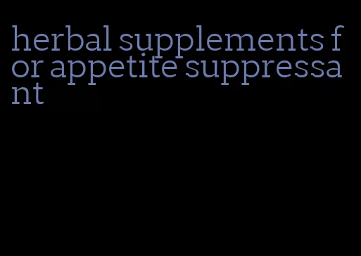 herbal supplements for appetite suppressant