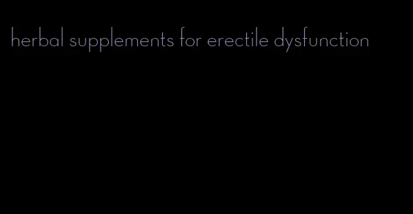 herbal supplements for erectile dysfunction