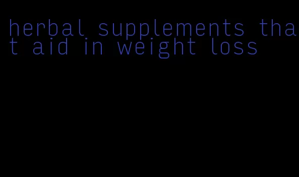 herbal supplements that aid in weight loss