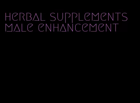 herbal supplements male enhancement