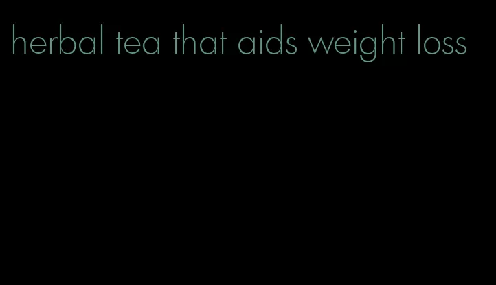 herbal tea that aids weight loss