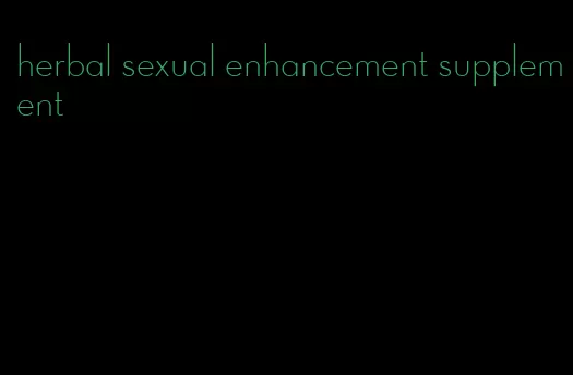 herbal sexual enhancement supplement