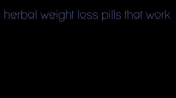 herbal weight loss pills that work