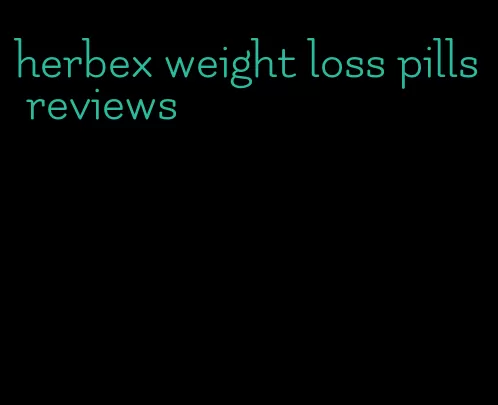 herbex weight loss pills reviews