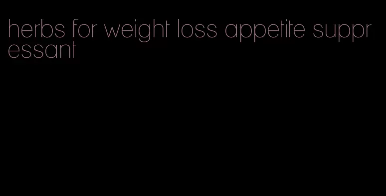 herbs for weight loss appetite suppressant