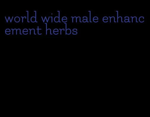 world wide male enhancement herbs