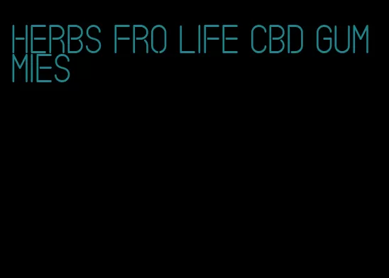 herbs fro life cbd gummies