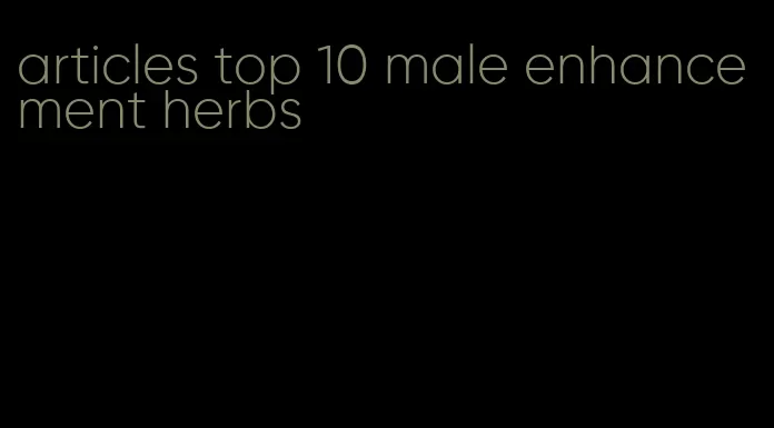 articles top 10 male enhancement herbs