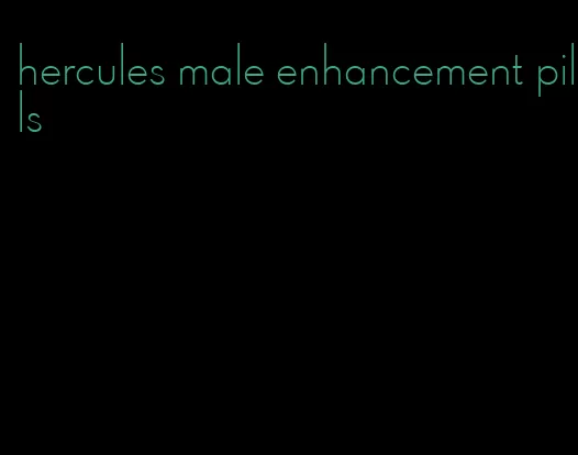 hercules male enhancement pills