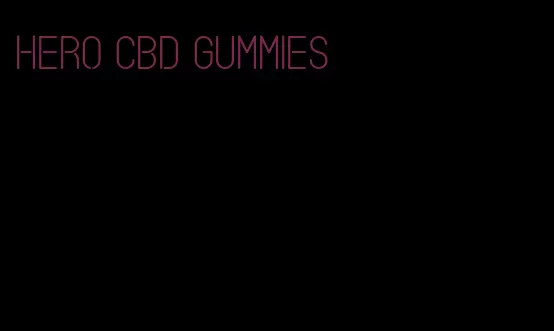 hero cbd gummies